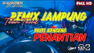 Download lagu NEW REMIX LAMPUNG | PENANTIAN YANG LAGI VIRAL | FULL BASS KENCENG 2025