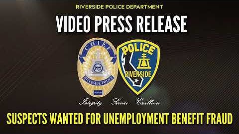 VIDEO PRESS RELEASE - Suspects Wanted for Unemployment Benefit Fraud