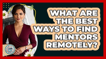 What Are The Best Ways To Find Mentors Remotely? - Learn As An Adult