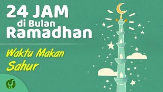 Puasa Ramadhan: Makan Sahur dan Waktu Sahur yang BENAR - 24 Jam di Bulan Ramadhan
