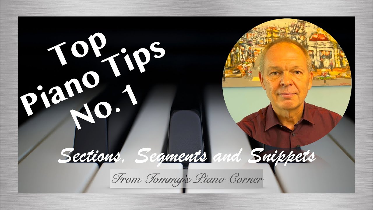 Top Piano Tips | No. 1 | Divide and Conquer with Sections, Segments and Snippets