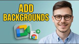 How to Add Visual Effects Virtual Backgrounds to Google Meet Chrome Extension [2026 Fast Tutorial]