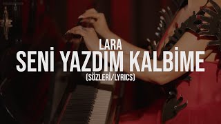 Lara - Seni Yazdım Kalbime (Sözleri / Lyrics) Resimi