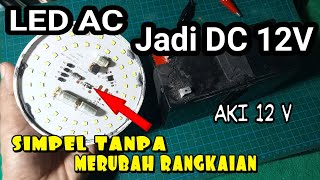 CARA MERUBAH LAMPU LED AC JADI LED DC TANPA MERUBAH RANGKAIAN