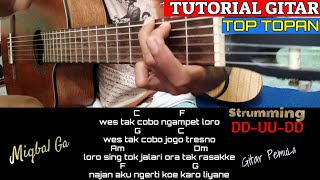 Download Lagu ( KUNCI GITAR ) TOP TOPAN - MIQBAL GA MP3