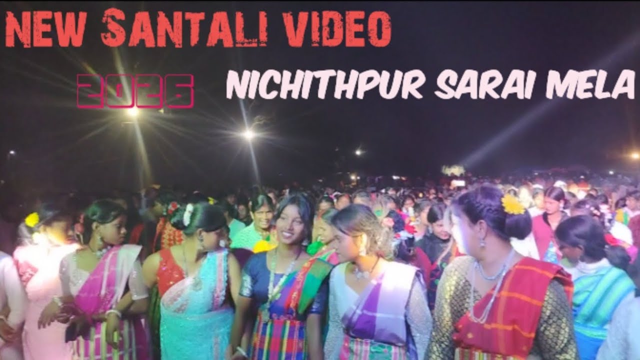 nichithpur Sarai Mela new Santali video💕💕