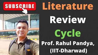 ✅Understanding the Literature Review Cycle | Dr. Rahul Pandya (IIT Dharwad) Guide