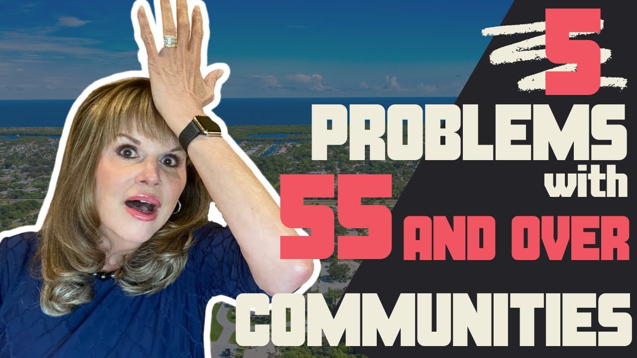 What are the 5 Problems with 55 and over Communities