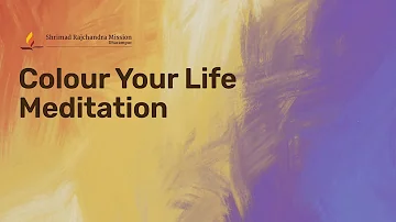 Colour Your Life | 30-Min Guided Meditation