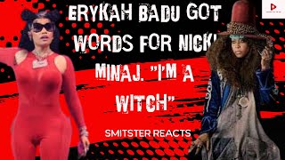 Erykah Badu got Words For Nicki Minaj! Smitster Reacts