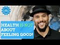 What is health  health isnt about feeling good   the source chiropractic