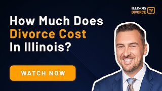 How Much Does Divorce Cost in Illinois?