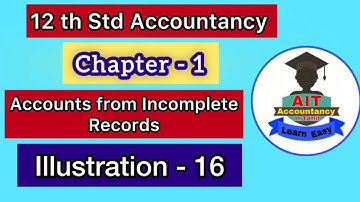 Illustration 16 / 12th std Accountancy / Chapter 1 / Accounts from Incomplete Records / in tamil