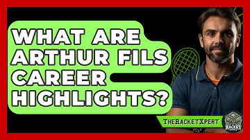 What Are Arthur Fils Career Highlights? - The Racket Xpert
