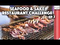 SEAFOOD AND SAKE RESTAURANT CHALLENGE!! EP.1