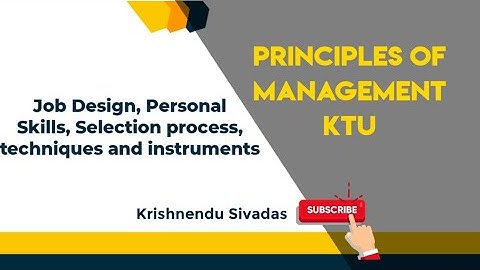 KTU PRINCIPLES OF MANAGEMENT- Module 5 - Job design, Personal skills, selection process, techniques