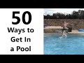 50 Ways To Get In a Pool (CREDITS TO KEVIN PARRY!!!)