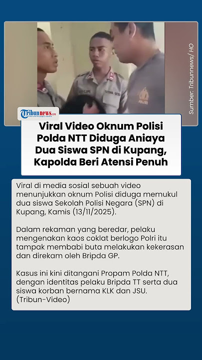Viral Video Oknum Polisi Polda NTT Diduga Aniaya 2 Siswa SPN di Kupang, Kini Diamankan Propam