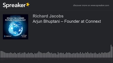 Arjun Bhuptani – Founder at Connext