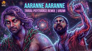 URUMI - Aaranne Aaranne (Tribal Ritual Psytrance) | High Energy Malayalam Remix