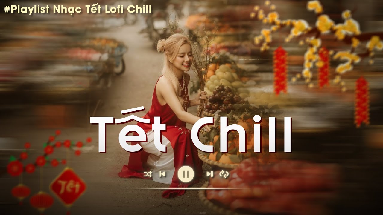 Nhạc Tết Chill 2025 Tết Này Có Nhau Tuyển Tập Nhạc Xuân Chill Nghe Là Thấy Tết Cận Kề YouTube