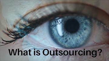 What is outsourcing? Why do companies outsource?