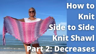 Ayla Knit Shawl Pattern Part 2 Decrease Section Side to Side Triangle, Edging & Knitting Chart Help