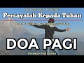 Renungan Pagi Kristen - Doa Pagi - Suara Injil - Saat Teduh Pagi - Percayalah Kepada Tuhan