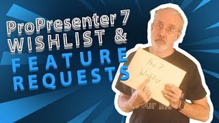 ProPresenter 7 Wishlist