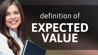 Expected value — definition of EXPECTED VALUE