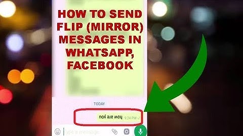 How to Send Flip Mirror Messages in Whatsapp, Facebook
