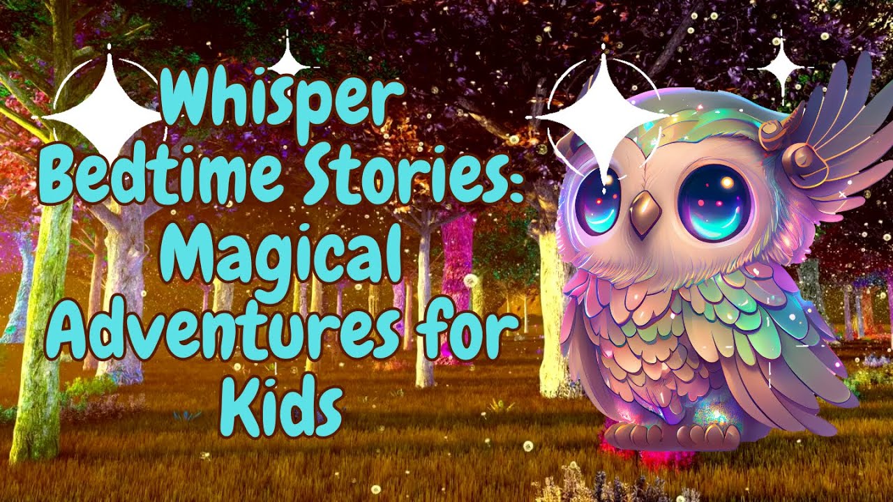 Whisper Bedtime Stories Magical Adventures for Kids - YouTube