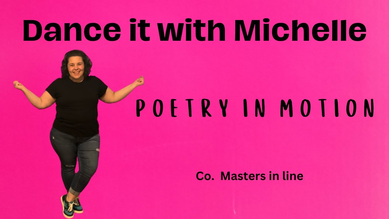Dance it with Michelle- Poetry in motion