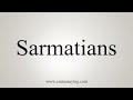 How To Say Sarmatians