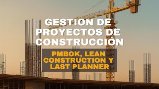 PMBOK, LEAN CONSTRUCTION, AND LAST PLANNER in construction projects.