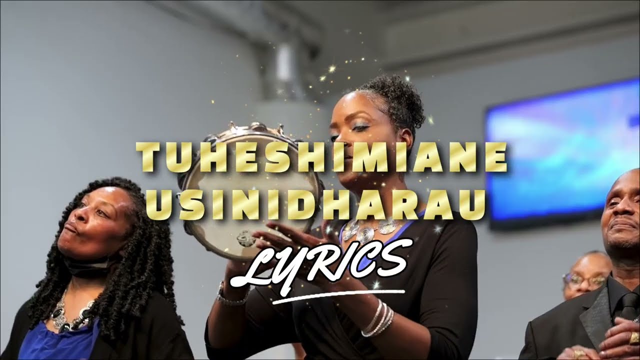 [ENG LYRICS] TUHESHIMIANE USINIDHARAU/Swahili insparational Song (Soul Touch Brand)