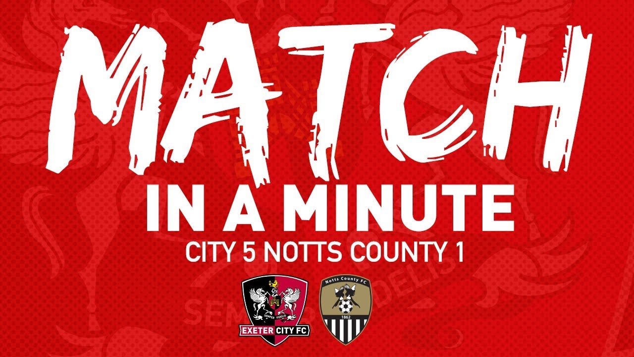 ⏱ Match in a Minute: Notts County (8/9/18) | Exeter City Football Club