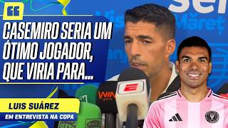 LUIS SUÁREZ TALKS ABOUT CASEMIRO TO INTER MIAMI, OPENS UP ABOUT NEYMAR AND PRAISES MESSI | INTERVIEW