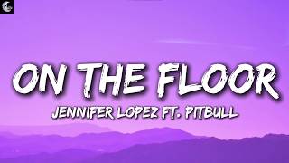 Download lagu Jennifer Lopez - On The Floor (Lyrics) ft. Pitbull