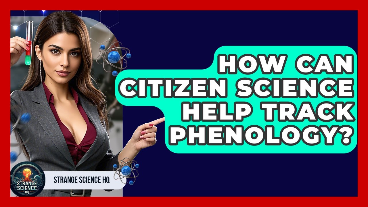 How Can Citizen Science Help Track Phenology? - Strange Science HQ