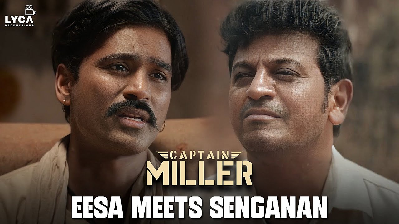 Eesa Meets Senganan | Captain Miller (Tamil) | Dhanush | Shiva Rajkumar |Sundeep | Lyca Productions
