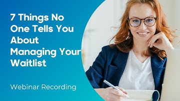Webinar | 7 Things No One Tells You About Managing Your Waitlist