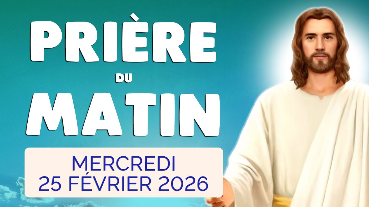 🙏 PRIERE du MATIN Mercredi 25 Février 2026 avec Évangile du Jour et Psaume