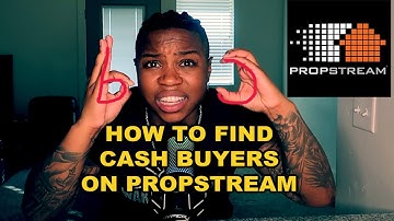 HOW TO FIND CASH BUYERS USING PROPSTREAM
