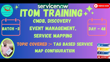 ITOM Training - CIS - Service Mapping || Batch 3 || Day 48 || Tag based Service Map Configuration