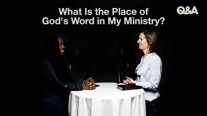 What Is the Place of God's Word in My Ministry?