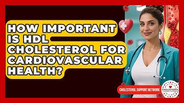 How Important Is HDL Cholesterol for Cardiovascular Health? - Cholesterol Support Network