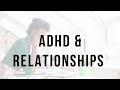 ADHD & Relationships: Challenges & Insights