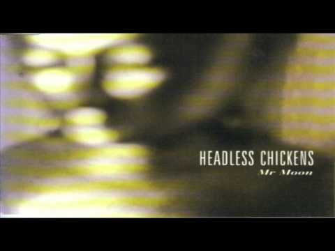 Headless Chickens - Mr. Moon