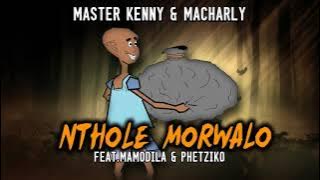 Nthole Morwalo-Master Kenny & Macharly Ft.Mamodila & Phetziko